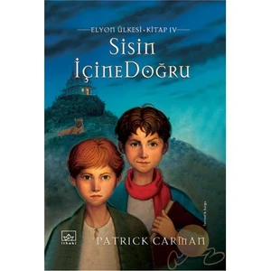 Sisin İçine Doğru Elyon Ülkesi 4.Kitap - Patrick Carman