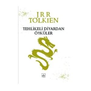 Tehlikeli Diyardan Öyküler - J. R. R. Tolkien