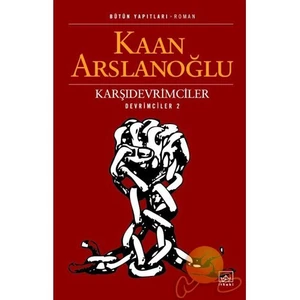 Karşıdevrimciler: Devrimciler 2 - Kaan Arslanoğlu