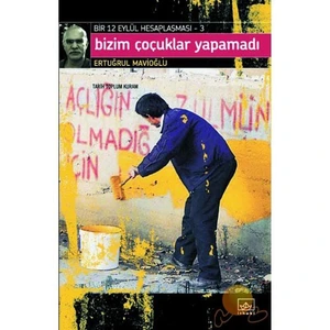 Bizim Çocuklar Yapamadı - Bir 12 Eylül Hesaplaşması 3