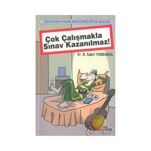 Çok Çalışmakla Sınav Kazanılmaz!
