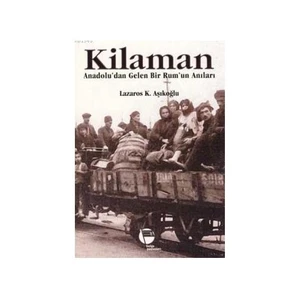 Kilaman - Anadolu'dan Gelen Bir Rum'un Anıları