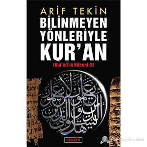 Bilinmeyen Yönleriyle Kur'An - (Kur'An'In Kökeni 2)-Arif Tekin
