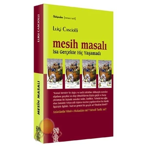 Mesih Masalı - İsa Gerçekte Hiç Yaşamadı