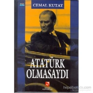 Atatürk Olmasaydı-Cemal Kutay