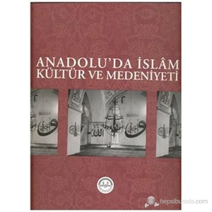 Anadolu Da İslam Kültür Ve Medeniyeti
