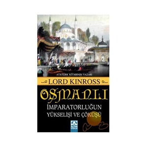 Osmanlı - İmparatorluğun Yükselişi Ve Çöküşü - Lord Kinross