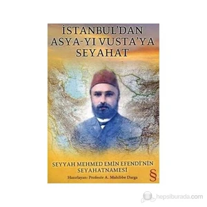 İstanbul'dan Asya-yı Vusta'ya Seyahat Seyyah Mehmed Emin Efendi'nin Seyahatnamesi