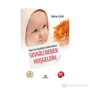 Sevgili Bebek Hoşgeldin - (A'dan Z'ye Hamilelik ve Bebek Bakımı)