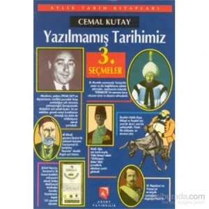 Yazılmamış Tarihimiz Seçmeler 3-Cemal Kutay