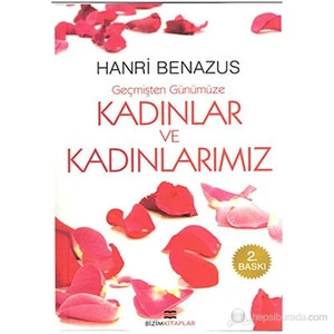 Geçmişten Günümüze Kadınlar Ve Kadınlarımız-Hanri Benazus