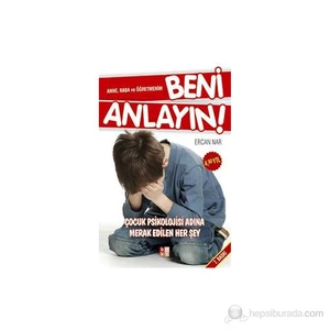 Beni Anlayın Çocuk Psikolojisi Adına Merak Edilen Her Şey - (Anne Baba Ve Öğretmenim Beni Anlayın)-Ercan Nar