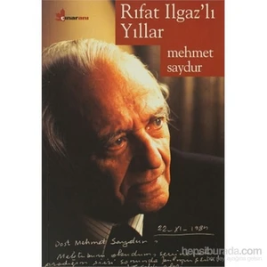 Rıfat Ilgaz’lı Yıllar - Mehmet Saydur