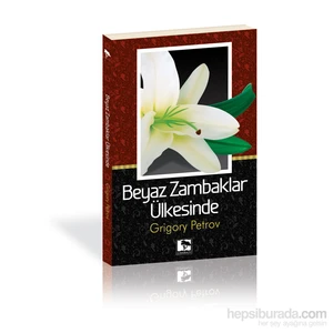 Beyaz Zambaklar Ülkesinde-Grigory Petrov