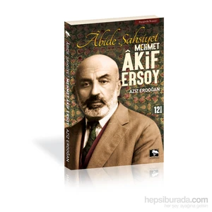 Abide Şahsiyet: Mehmet Akif Ersoy - Aziz Erdoğan