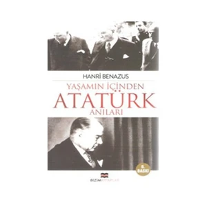 Yaşamın İçinden Atatürk Anıları-Hanri Benazus