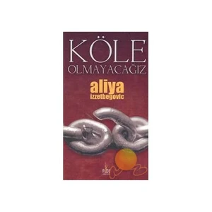 Köle Olmayacağız - Aliya İzzetbegoviç