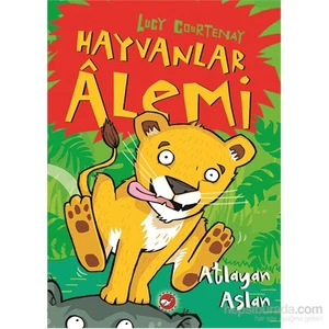 Hayvanlar Âlemi (1. Kitap) Atlayan Aslan-Lucy Courtenay