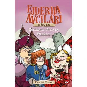 Ejderha Avcıları Okulu 4: Evlenmek İsteyen Prenses - Kate McMullan