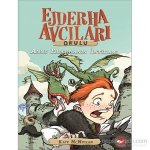 Ejderha Avcıları Okulu: Anne Ejderhanın İntikamı - Kate McMullan