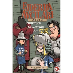 Ejderha Avcıları Okulu 5: Muhteşem Şövalyenin Sırrı - Kate McMullan