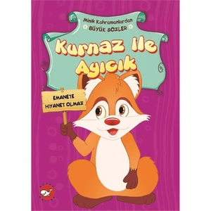 Minik Kahramanlardan Büyük Sözler: Kurnaz İle Ayıcık - Emine Korkmazer