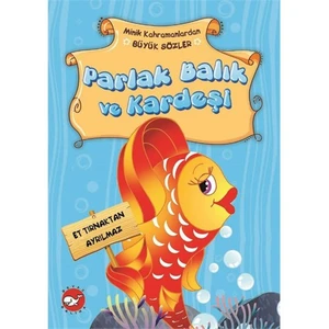 Minik Kahramanlardan Büyük Sözler: Parlak Balık Ve Kardeşi - Emine Korkmazer
