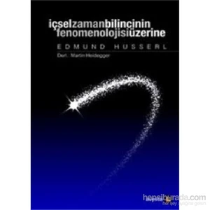 İçsel Zaman Bilincinin Fenomenolojisi Üzerine-Edmund Husserl