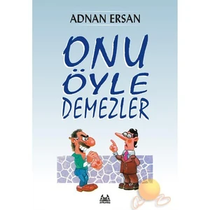 Onu Öyle Demezler