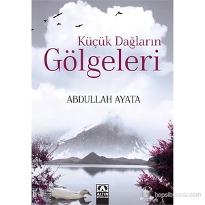 Küçük Dağların Gölgeleri - Abdullah Ayata