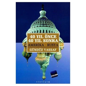 40 Yıl Önce 40 Yıl Sonra Amerika-Rusya - Gündüz Vassaf