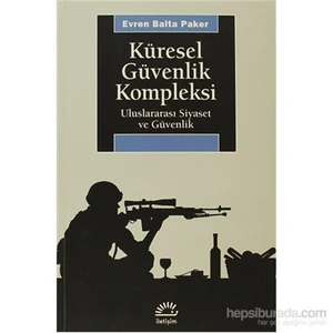 Küresel Güvenlik Kompleksi - Uluslararası Siyaset Ve Güvenlik-Evren Balta