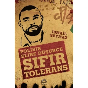 Sıfır Tolerans: Polisin Eline Düşünce - İsmail Saymaz