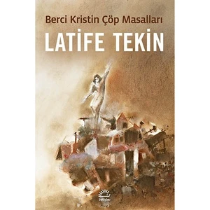 Berci Kristin Çöp Masalları - Latife Tekin
