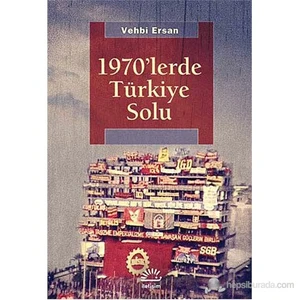 1970'Lerde Türkiye Solu-Vehbi Ersan