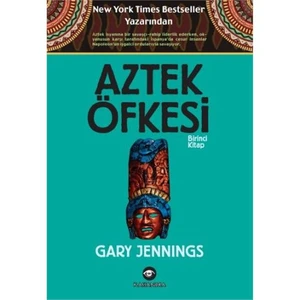 Aztek Öfkesi (Birinci Kitap)-Gary Jennings