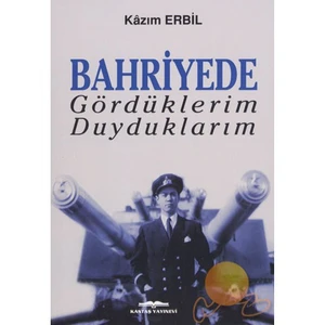 Bahriyede Gördüklerim Duyduklarım