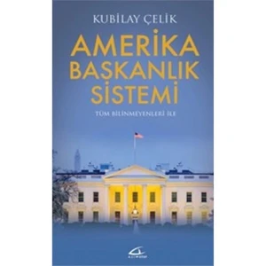 Amerika Başkanlık Sistemi-Kubilay Çelik