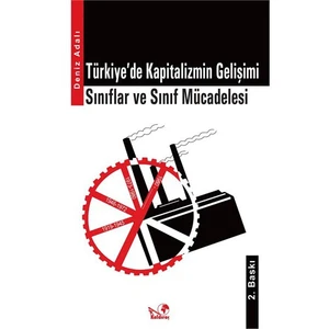 Türkiye'De Kapitalizmin Gelişimi / Sınıflar Ve Sınıf Mücadelesi-Deniz Adalı
