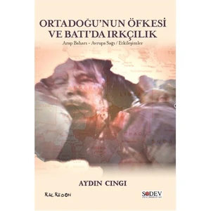 Ortadoğu’Nun Öfkesi Ve Batı’Da Irkçılık – Arap Baharı, Avrupa Sağı, Etkileşimler-Aydın Cıngı