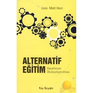 Alternatif Eğitim - Hayatımızın Okulsuzlaştırılması