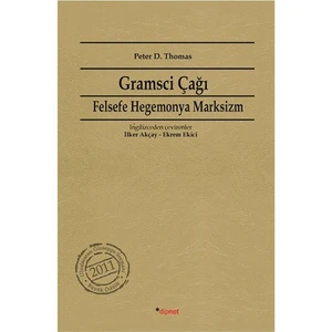 Gramsci Çağı - (Felsefe, Hegemonya, Marksizm) - Peter D. Thomas