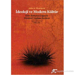 İdeoloji Ve Modern Kültür -Kitle İletişim Çağında Eleştirel Toplum Kuramı-John B. Thompson