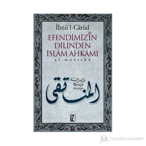 Efendimizin Dilinden İslam Ahkamı (Ciltli) - (Efendimiz'İn Dilinden İslâm Ahkamı)-İbnül Carüd