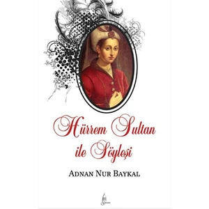 Hürrem Sultan İle Söyleşi