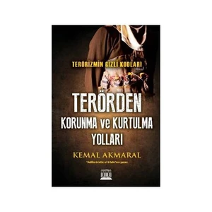 Terörizmin Gizli Kodları Terörden Korunma Ve Kurtulma Yolları-Kemal Akmaral