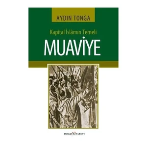 Kapital İslamın Temeli Muaviye-Aydın Tonga