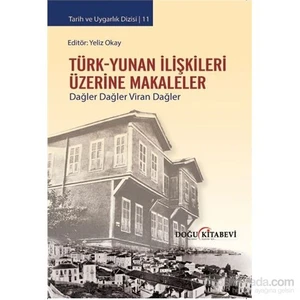 Türk-Yunan İlişkileri Üzerine Makaleler / Dağler Dağler Viran Dağler-Yeliz Okay