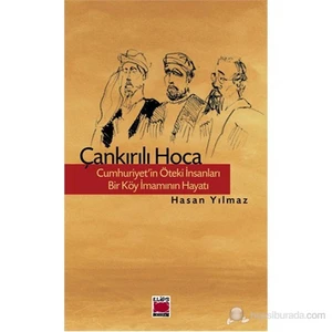 Çankırılı Hoca - Cumhuriyet’in Öteki İnsanları Bir Köy İmamının Hayatı