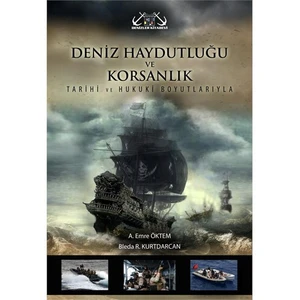 Deniz Haydutluğu ve Korsanlık - A. Emre Öktem